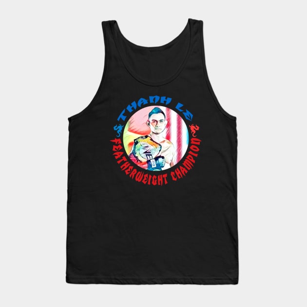 Thanh Le Featherweight Champion Tank Top by FightIsRight